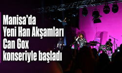 Manisa’da Yeni Han Akşamları Can Gox konseriyle başladı