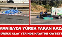 Manisa'da Yürek Yakan Kaza: Sürücü Olay Yerinde Hayatını Kaybetti