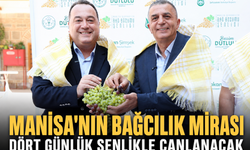 Manisa’nın bağcılık mirası dört günlük şenlikle canlanacak