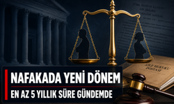 Nafakada Yeni Dönem: En Az 5 Yıllık Süre Gündemde