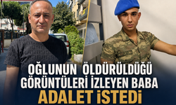 Oğlunun Öldürüldüğü Görüntüleri İzleyen Baba Adalet İstedi