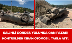 Salihli-Gördes Yolunda Can Pazarı: Mıcır Nedeniyle Kontrolden Çıkan Otomobil Takla Attı,