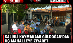 Salihli Kaymakamı Güldoğan’dan Üç Mahalleye Ziyaret