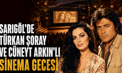 Sarıgöl’de Türkan Şoray ve Cüneyt Arkın’lı Sinema Gecesi