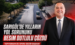 Sarıgöl’de Yılların Yol Sorununu Besim Dutlulu Çözdü
