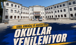 Soma, Kırkağaç ve Akhisar’daki Okullar Yenileniyor