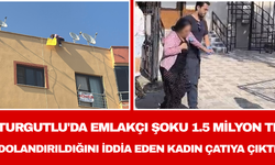 Turgutlu'da Emlakçı Şoku 1.5 Milyon TL Dolandırıldığını İddia Eden Kadın Çatıya Çıktı