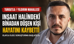 Turgutlu’da İnşaat Halindeki Binadan Düşen Kişi Öldü
