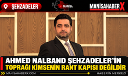 Ahmed Nalband Şehzadeler’in Toprağı Kimsenin Rant Kapısı Değildir