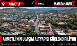 Ahmetli’nin Ulaşım Altyapısı Güçlendiriliyor