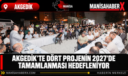 Akgedik’te Dört Projenin 2027’de Tamamlanması Hedefleniyor