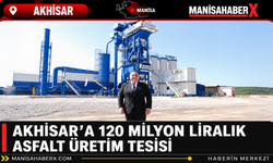 Akhisar’a 120 Milyon Liralık Asfalt Üretim Tesisi