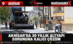 Akhisar’da 30 Yıllık Altyapı Sorununa Kalıcı Çözüm