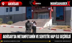 Akhisar’da Metamfetamin ve Sentetik Hap Ele Geçirildi