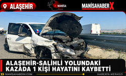 Alaşehir-Salihli Yolundaki Kazada 1 Kişi Hayatını Kaybetti