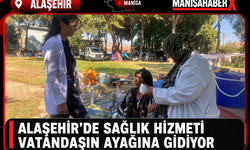 Alaşehir’de Sağlık Hizmeti Vatandaşın Ayağına Gidiyor