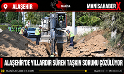 Alaşehir’de Yıllardır Süren Taşkın Sorunu Çözülüyor