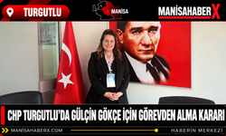 CHP Turgutlu’da Gülçin Gökçe İçin Görevden Alma Kararı