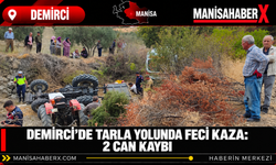 Demirci’de Tarla Yolunda Feci Kaza: 2 Can Kaybı