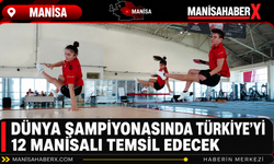 Dünya Şampiyonasında Türkiye’yi 12 Manisalı Temsil Edecek