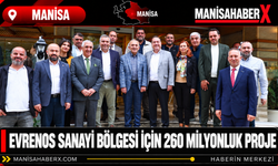 Evrenos Sanayi Bölgesi İçin 260 Milyonluk Proje