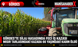 Gördes’te Silaj Hasadında Feci İş Kazası