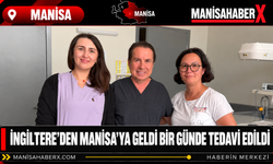 İngiltere’den Manisa’ya Geldi Bir Günde Tedavi Edildi
