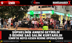 İzmir’de Nefes Kesen Rehine Operasyonu: 5 Çalışan Kurtarıldı