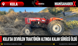 Kula’da Devrilen Traktörün Altında Kalan Sürücü Öldü
