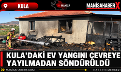 Kula’daki Ev Yangını Çevreye Yayılmadan Söndürüldü