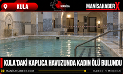 Kula’daki Kaplıca Havuzunda Kadın Ölü Bulundu