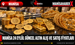 Manisa  24 Eylül Altın Güncel Alış ve Satış Fiyatları