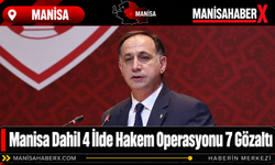 Manisa Dahil 4 İlde Hakem Operasyonu 7 Gözaltı