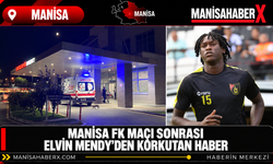 Manisa FK Maçı Sonrası Elvin Mendy’den Korkutan Haber