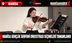 Manisa Gençlik Senfoni Orkestrası Seçmeleri Tamamlandı