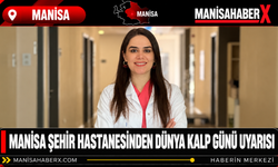 Manisa Şehir Hastanesinden Dünya Kalp Günü Uyarısı