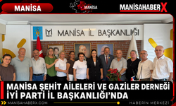 Manisa Şehit Aileleri ve Gaziler Derneği İYİ Parti İl Başkanlığı’nda