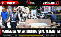 Manisa’da Ana Arterlerde İşgaliye Denetimi