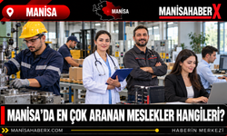 Manisa’da En Çok Aranan Meslekler Hangileri?