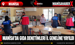 Manisa’da Gıda Denetimleri İl Geneline Yayıldı