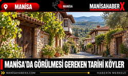 Manisa’da Görülmesi Gereken Tarihi Köyler