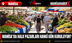 Manisa’da Halk Pazarları Hangi Gün Kuruluyor?