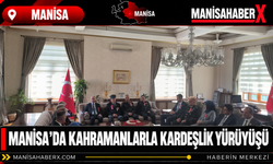 Manisa’da Kahramanlarla Kardeşlik Yürüyüşü