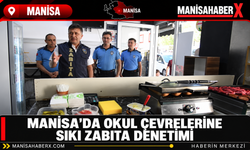 Manisa’da Okul Çevrelerine Sıkı Zabıta Denetimi