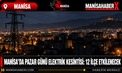 Manisa’da Pazar Günü Elektrik Kesintisi: 12 İlçe Etkilenecek