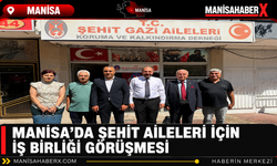 Manisa’da Şehit Aileleri İçin İş Birliği Görüşmesi