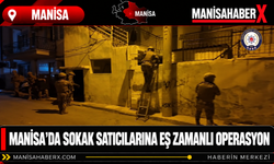Manisa’da Sokak Satıcılarına Eş Zamanlı Operasyon