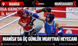 Manisa’da Üç Günlük Muaythai Heyecanı