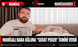 Manisalı Baba Oğluna “Sedat Peker” İsmini Verdi