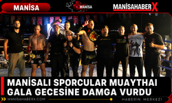 Manisalı Sporcular Muaythai Gala Gecesine Damga Vurdu